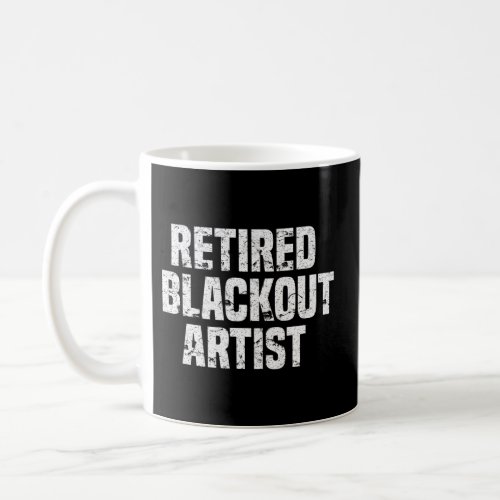 Retired Blackout Alcohol Sobriety Coffee Mug