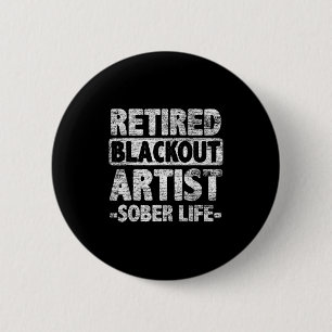 Retired Blackout Artist Sober Life Button