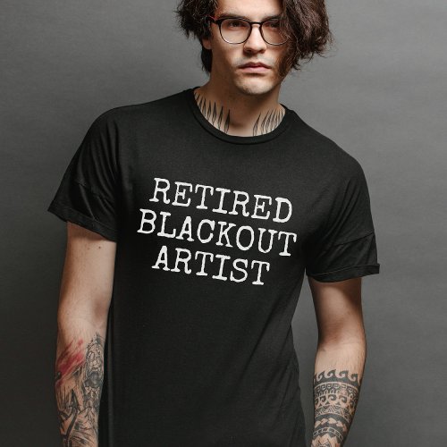 Retired Blackout Artist  Sobriety Anniversary T_Shirt