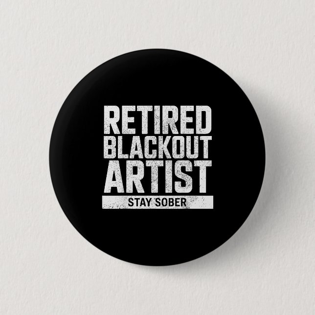 Retired Blackout Artist Stay Sober Funny Quote  Button (Front)