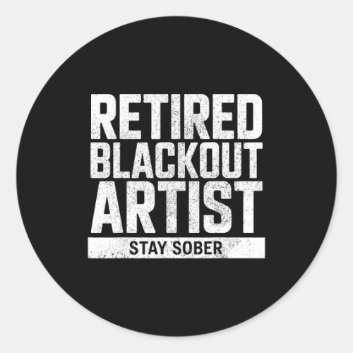 Retired Blackout Artist Stay Sober Funny Quote 