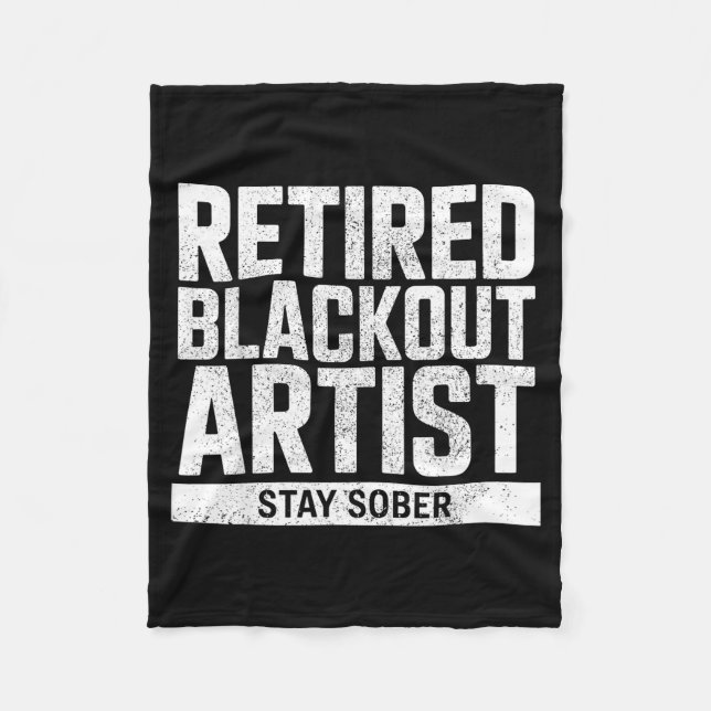 Retired Blackout Artist Stay Sober Funny Quote  Fleece Blanket (Front)