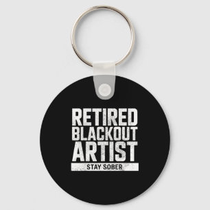 Retired Blackout Artist Stay Sober Funny Quote  Keychain
