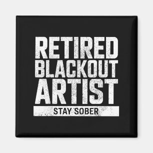 Retired Blackout Artist Stay Sober Funny Quote  Magnet