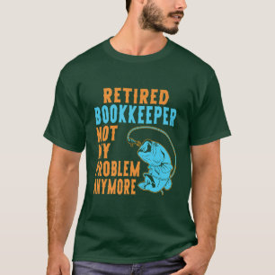 Retired Bookkeeper Fishing Lover Retirement T-Shirt