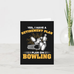 Retired Bowler Gift My Retirement Plan Is Bowling Card