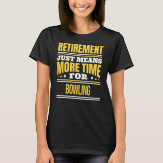 Retired Bowling Bowler Saying Retirement T-Shirt