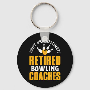 Retired Bowling Coach Saying Retirement Fun Sport  Keychain