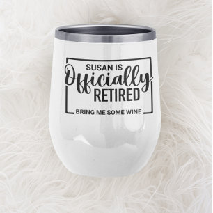 Retired Bring me Some Wine Personalized Thermal Wine Tumbler
