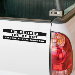 Retired Bumper Sticker - Funny Retirement Humor