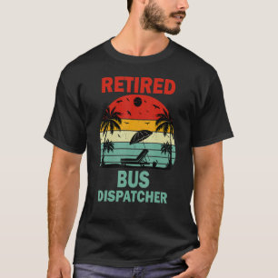 Retired Bus Dispatcher Transportation Retirement T-Shirt