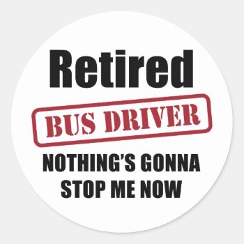 Retired Bus Driver Classic Round Sticker by Iantos_Place at Zazzle