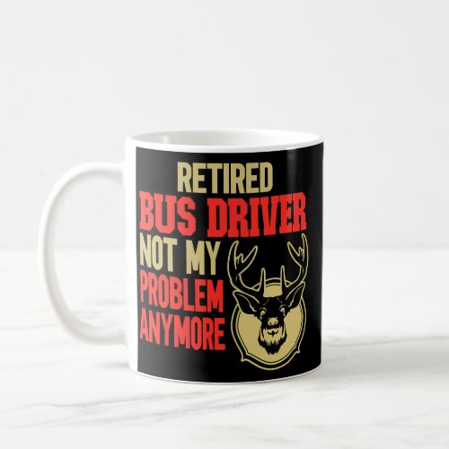 Retired Bus Driver Deer Hunting  Coffee Mug