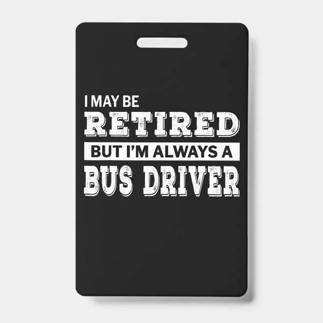 Retired Bus Driver Gift Funny Retirement Badge (Front)
