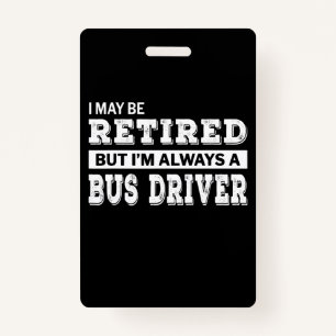 Retired Bus Driver Gift Funny Retirement Badge