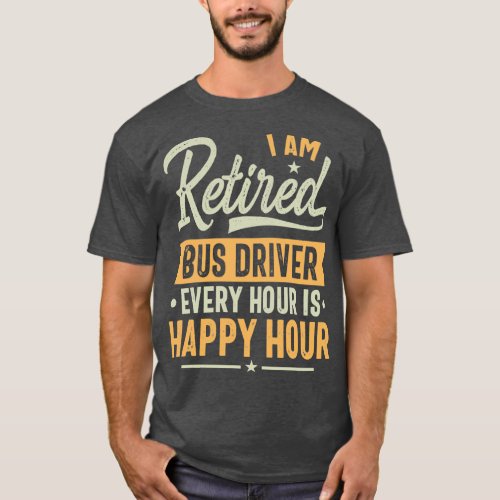 Retired Bus driver Gift Ideas Bus driver Retired G T_Shirt