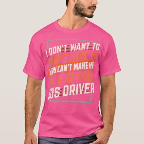 Retired Bus Driver Hoodie 2 T_Shirt