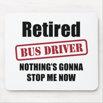 Retired Bus Driver Mouse Pad by Iantos_Place at Zazzle