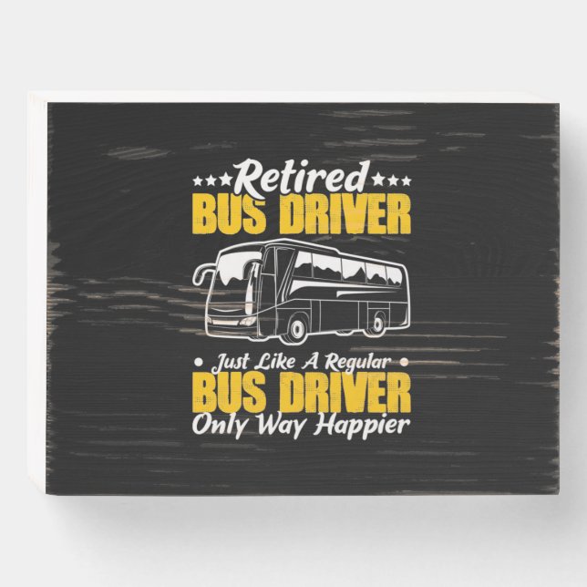 Retired Bus Driver Wooden Box Sign (Front Horizontal)