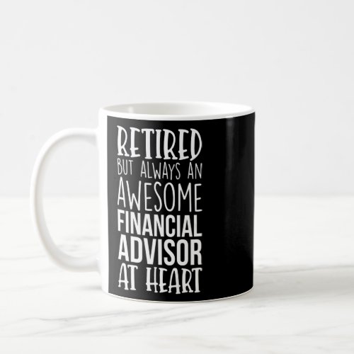 Retired But Awesome Financial Advisor  Retirement  Coffee Mug