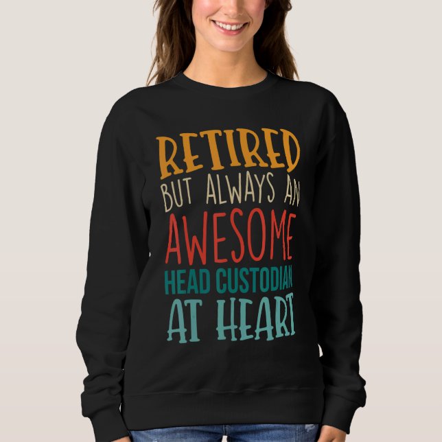 Retired But Awesome Head Custodian  Retirement 1 Sweatshirt (Front)