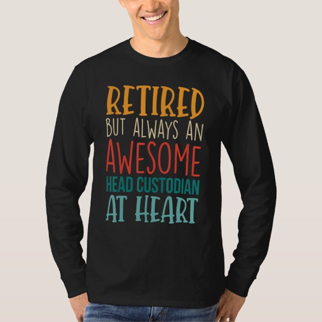 Retired But Awesome Head Custodian  Retirement 1 T-Shirt (Front)