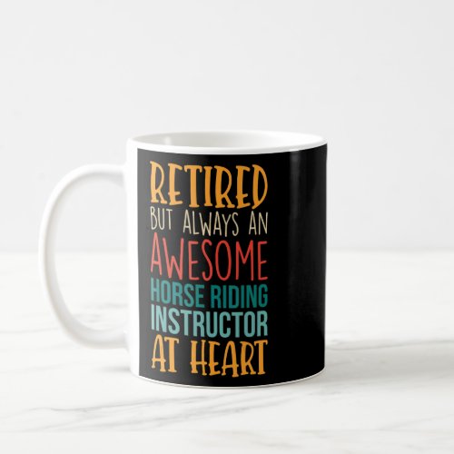 Retired But Awesome Horse Riding Instructor  Retir Coffee Mug
