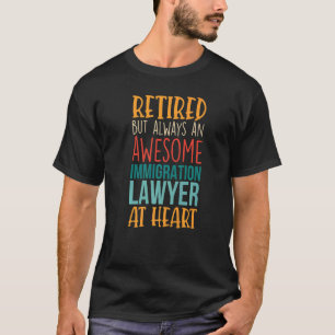 Retired But Awesome Immigration Lawyer  Retirement T-Shirt