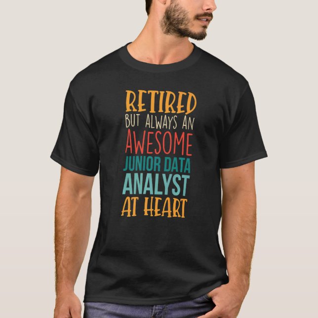 Retired But Awesome Junior Data Analyst  Retiremen T-Shirt (Front)