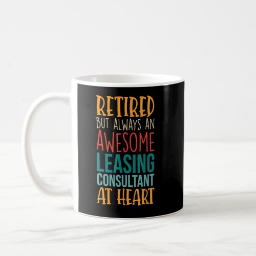 Retired But Awesome Leasing Consultant   Retiremen Coffee Mug