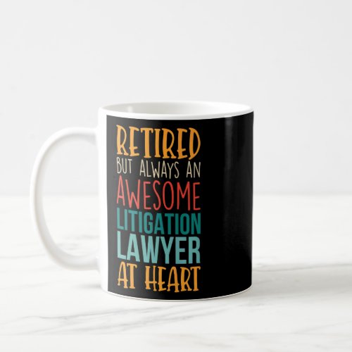 Retired But Awesome Litigation Lawyer  Retirement  Coffee Mug