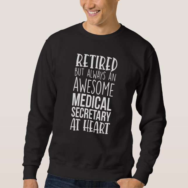Retired But Awesome Medical Secretary Funny Retire Sweatshirt (Front)