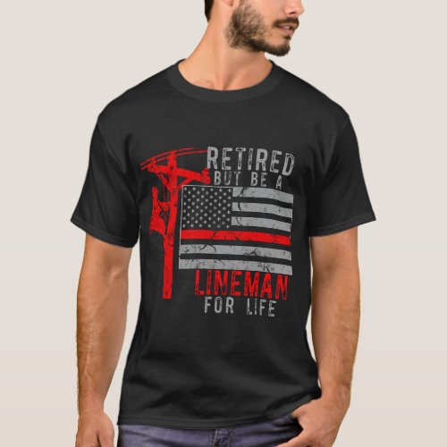 Retired but be a Lineman for life T_Shirt