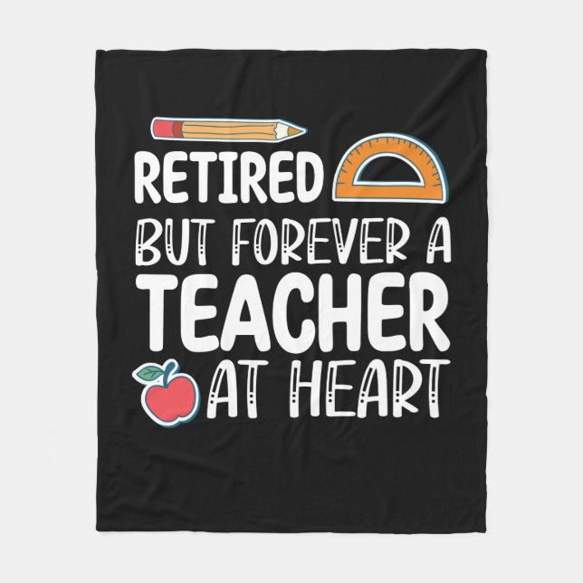 Retired But Forever A Teacher At Heart Fleece Blanket (Front)