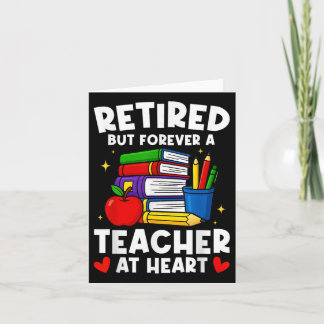 Retired But Forever A Teacher At Heart Funny Retir Card