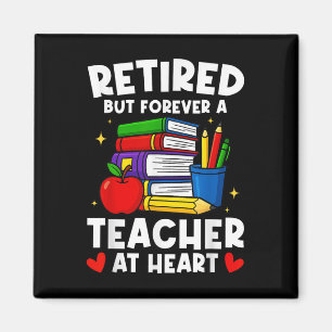 Retired But Forever A Teacher At Heart Funny Retir Magnet