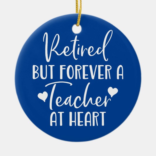 Retired But Forever A Teacher At Heart Lovely Ceramic Ornament (Front)