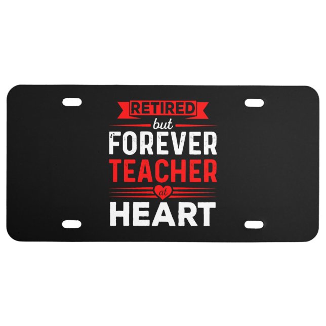 Retired But Forever A Teacher At Heart Lovely Reti License Plate (Front)