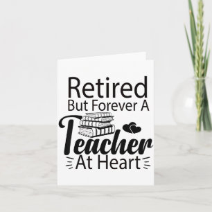 Retired But Forever A Teacher At Heart Retirement Card