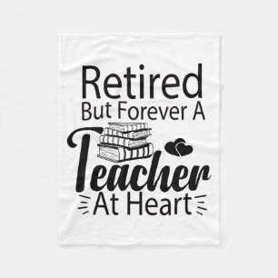 Retired But Forever A Teacher At Heart Retirement Fleece Blanket