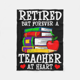 Retired But Forever A Teacher At Heart - Teacher R Fleece Blanket