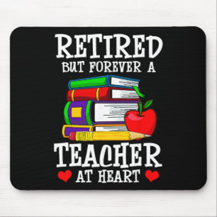 Retired But Forever A Teacher At Heart - Teacher R Mouse Pad