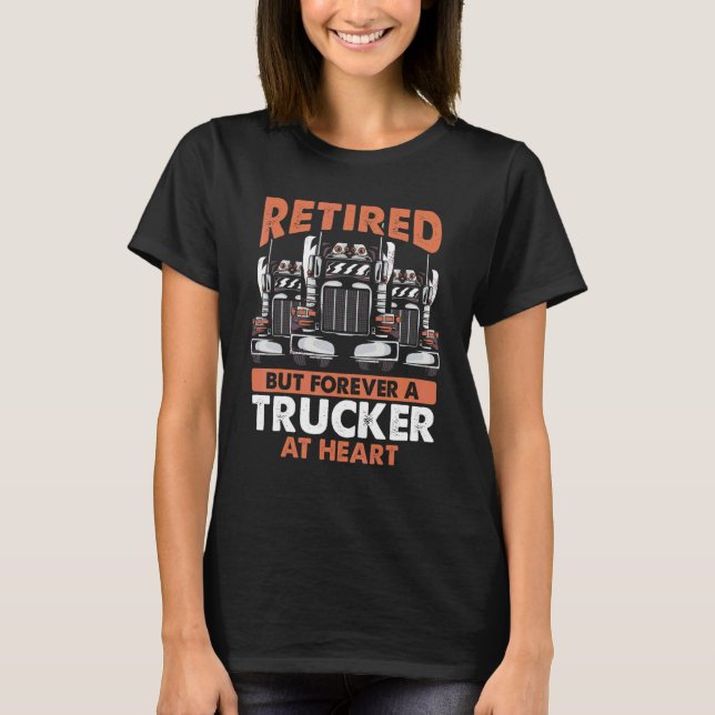 Retired But Forever A Trucker At Heart Tow Truck D T-Shirt (Front)