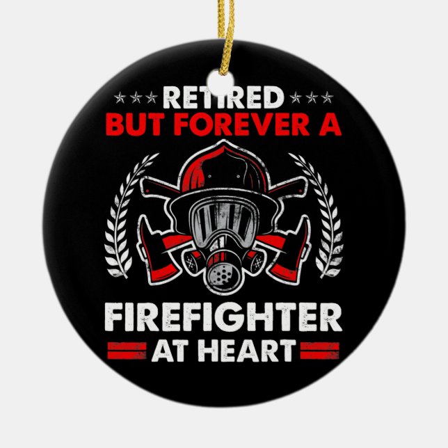 Retired But Forever Firefighter At Heart Ceramic Ornament (Front)