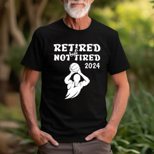 Retired but not tired retirement basketball sports T-Shirt