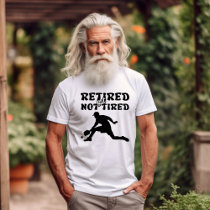Retired but not tired retirement hiking sports T-Shirt