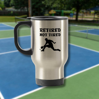 Retired but not tired retirement pickleball sports travel mug