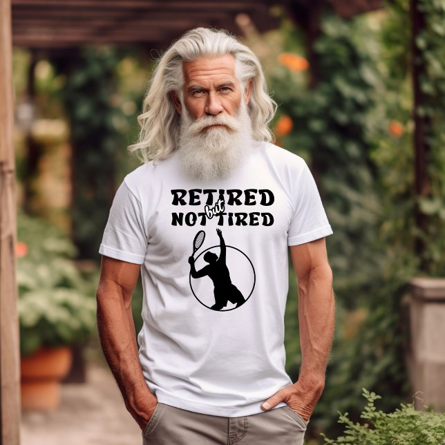 Retired but not tired retirement tennis sports T-Shirt (Creator Uploaded)