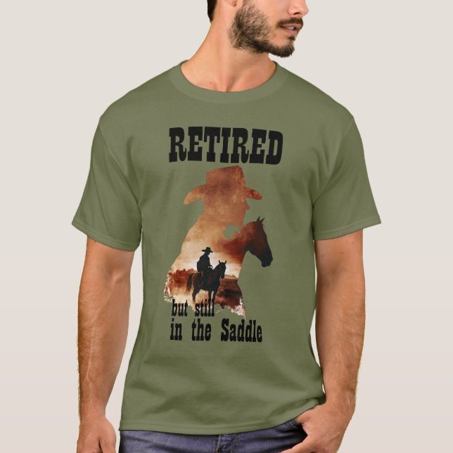 Retired but Still in the Saddle Western Retirement T-Shirt (Front)