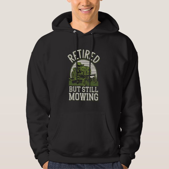Retired But Still Mowing Funny Lawn Mowing Lawn Mo Hoodie (Front)